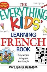 40 hours · at the end of this course, you will achieve the basic a1 level (survival level) · we provide all the learning materials (pdf and audio files) for this course. Download The Everything Kids 039 Learning French Book Fun Exercises To Help You Learn Francais Free Pdf Oiipdf Com