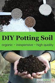 Diy Potting Soil 6 Homemade Potting Mix Recipes For The Garden Potting Soil Seed Starting Soil Potting Mix
