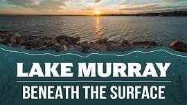 Lake Murray: Beneath the Surface