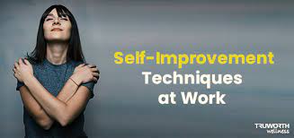 Remember, you only have 8,760 hours in the year. Practise These Self Improvement Techniques At Work Truworth Wellness
