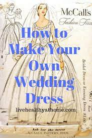 How To Make Your Own Wedding Dress Healthy At Home How To Make Clothes Wedding Dresses Wedding