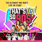 That’s So 90’s! The 90’s Nostalgia Party - Weymouth Pavilion, Esplanade Event Image