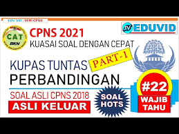 Soal cpns, soal cpns pdf tiu 1, soal tes cpns dan kunci jawaban, soat cat cpns soal dan pembahasan cpns dan pppk 2018/2019(pdf) soal cpns dan pppk adalah latihan yang akan diberikan kepada peserta guna menyeleksi peserta hingga mendapatkan peserta yang terbaik. Pembahasan Soal Asli Cpns 2018 Perbandingan Part 1 22 Youtube