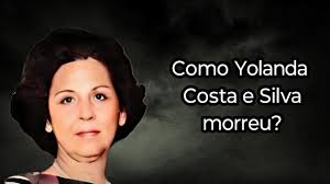 COMO YOLANDA COSTA E SILVA MORREU?