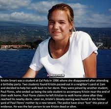 Prime suspect paul flores was taken into custody on tuesday, in san perdro, california. K Kristin Smart Was A Student At Cal Poly In 1996 Where She Disappeared After Attending A Birthday Party Two Students Found Kristin Passed Out In A Neighbor S Yard At 2am And