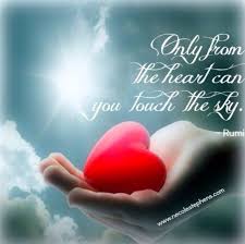 Only From Your Heart Can You Touch The Sky Rumi Sky Heart Truth Love Words Of Wisdom Words Quotes