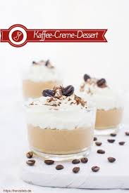 Dessert Rezepte Kaffee Rezepte Rezept Fur Ein Leckeres Kaffee Creme Dessert Im Glas Von Herzelieb Nachtisch Dessert Rezepte Einfacher Nachtisch Kaffeecreme