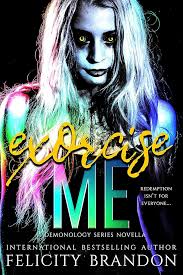 Exorcise Me: A Paranormal Demon Romance (The Demonology Series Book 5) See  more