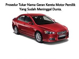 Geran kereta lama wajib tukar ke baru. Prosedur Tukar Nama Geran Kereta Motor Pemilik Yang Meninggal Dunia Nota Warisan Pusaka