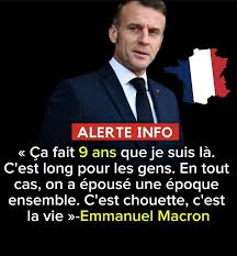 Les - « Ça fait 9 ans que je suis là. C'est long pour les gens. En tout  cas, on a épousé une époque ensemble. C'est chouette, c'est la vie  »-Emmanuel Macron |