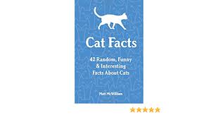 Cat facts is an app that automates the anonymous sending of cat facts to friends! Cat Facts 42 Random Funny Interesting Facts About Cats Mcwilliam Matt 9781537538167 Amazon Com Books