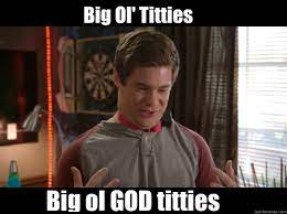 Big Ol' Titties Big ol GOD titties - God Titties - quickmeme