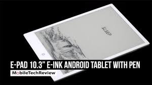 E Pad 10 3 E Ink Android Tablet Ereader With Pen Youtube Android Tablets Ereader E Ink Display