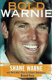 Bold Warnie: Shane Warne and Australia's rise to cricket dominance