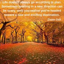 Life Doesn T Always Go According To Plan Sometimes Heading In A New Direction Can Be Scary Until You Realise You Re Headed To New Directions Life How To Plan