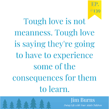 Others use authoritarian parenting because they believe that being tough will instill discipline in the child, teaching the child how to obey. Encore Ep 139 Doing Life With Your Adult Children With Jim Burns Sunshine Parenting