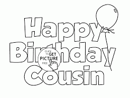 Happy Birthday Cousin Coloring Page For Kids Holiday Coloring Pages Printables Fre Happy Birthday Cousin Birthday Coloring Pages Happy Birthday Coloring Pages