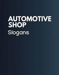 230 Catchy Automotive Shop Slogans And Taglines Thebrandboy Automotive Shops Business Slogans Slogan