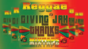 Reggae Giving Jah Thanks Mixtape Vol 1 Mix By Djeasy Youtube Reggae Mixtape Music Download