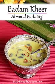 Badam Kheer Recipe Badam Payasam Recipe Almond Kheer Recipe