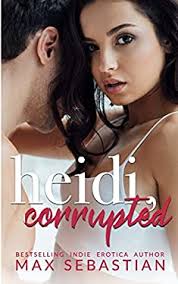Heidi, Corrupted : An Ex-Wife Sharing Romance book by Max Sebastian:  9798681899983