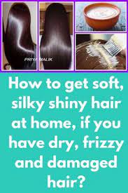 How To Get Soft Silky Shiny Hair At Home If You Have Dry Frizzy And Damaged Hair How To Get Soft Silky Shiny Hai Silky Shiny Hair Shiny Hair Hair Dye