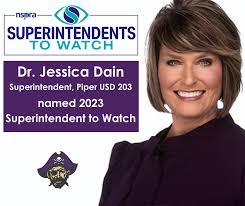 Dr. Jessica Dain, Superintendent of Piper Unified School District 203 has  been selected as a 2023 Superintendent to Watch by the National School  Public Relations Association (NSPRA). Dr. Dain joins just 24