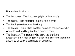 The payment is accepted and guaranteed by the bank as a time draft to be drawn on a deposit. Chapter Ten Banker S Acceptance Ppt Download