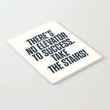 Maybe you would like to learn more about one of these? There Is No Elevator To Success You Have To Take The Stairs Motivational Quote Inspiraitonal Sen Notebook By Stefanoreves Society6