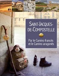 Pèlerinages, séjours et découvertes sur le camino de santiago de compostelle. Saint Jacques De Compostelle Livre France Loisirs