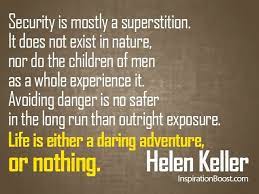 Security is just a myth. Security Helen Keller Helen Keller Quotes Helen Keller Criminal Minds Quotes