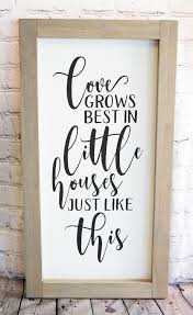 Image Result For Love Grows Best In Little Houses Home Decor Signs Country House Decor Little Houses