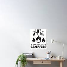 Camping Puns Life Is Better Around The Campfire Poster for Sale by  skeierleber4327 