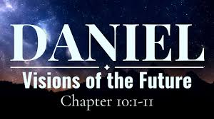 Visions of the Future: Daniel 10:1-11