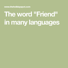 The Word Friend In Many Languages Language Words World Languages