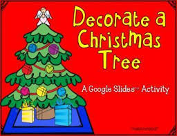 Decorate A Christmas Tree Google Slides Christmas Teaching Christmas Lesson Computer Literacy