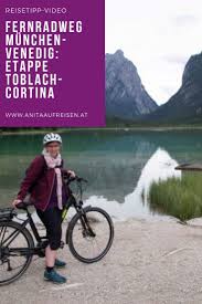 Fernradweg Munchen Venedig Etappe Toblach Cortina Radtour Fahrradtour Ferien Am Meer