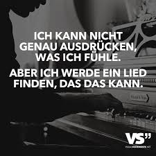 Ich Kann Nicht Genau Ausdrucken Was Ich Fuhle Aber Ich Werde Ein Lied Finden Das Das Kann Visual Statements Spruche Spruche Zitate Visual Statements