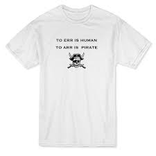 Check spelling or type a new query. To Err Is Human To Arr Is Pirate Funny Pirates Quote Men S White T Shirt Walmart Canada