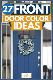 If you want to create a lasting impression on your visitors, this idea is a sure winner! 27 Front Door Color Ideas Home Decor Bliss