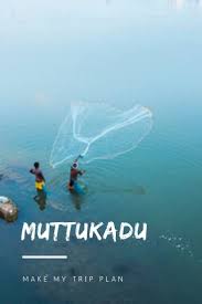 Muttukadu Boat House Make My Trip Plan Your Travel Guide Trip Cool Places To Visit Make My Trip Commonly searched for in muttukadu. pinterest