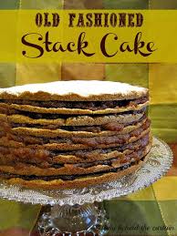 Old Fashioned Stack Cake Recipe How To Stack Cakes Stack Cake Recipe Apple Stack Cake