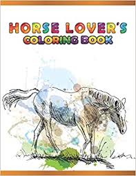 Free printable horse coloring pages for kids. Amazon In Buy Horse Lover S Coloring Book Cute Animals Relaxing Colouring Book Coloring Activity Book Discover This Collection Of Horse Coloring Pages Book Online At Low Prices In India Horse
