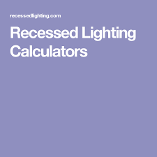 Full assortment of exclusive products found only at our official site. Recessed Lighting Calculators Recessed Lighting Recess Lighting
