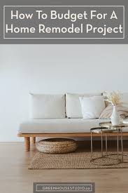 Check spelling or type a new query. How To Budget And Fund A Home Remodel Or Design Project In 2021 Greenhouse Studio