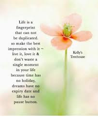 Oleh d juli 23, 2021 posting komentar kellys treehouse quotes 2021 : Life Is A Fingerprint That Can Not Be Duplicated So Make The Best Impression With It Kelly S Treehouse Live It Love It Don T Waste A Single Moment In Your Life Because
