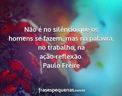 Resultado de imagem para frases de Paulo Freire