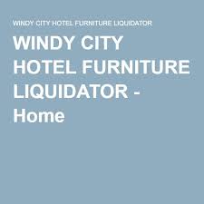 Windy City Hotel Furniture Liquidator Furniture Liquidators Hotel Furniture City Hotel