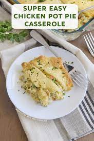 Easy Chicken Pot Pie Casserole Recipe Easy Chicken Pot Pie Chicken Pot Pie Casserole Dinner Recipes Easy Family