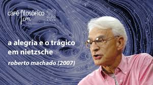 A alegria e o trágico em Nietzsche, com Roberto Machado (2007)